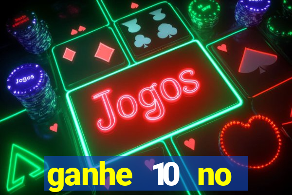 ganhe 10 no cadastro bet